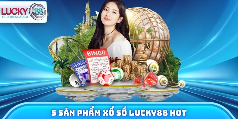 Xổ Số Lucky88 Và 4 Điểm Cộng Giúp Dẫn Đầu Thị Trường 4 5 sản phẩm xổ số tiêu biểu trên Lucky88 hiện nay
