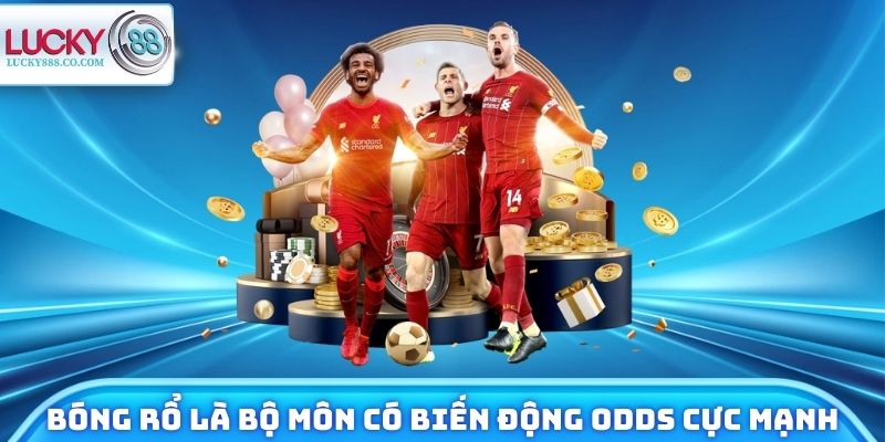 Thể Thao Lucky88 - Kèo Live Cập Nhật Liên Tục Mỗi Ngày 4 Bóng rổ là bộ môn có biến động Odds cực mạnh