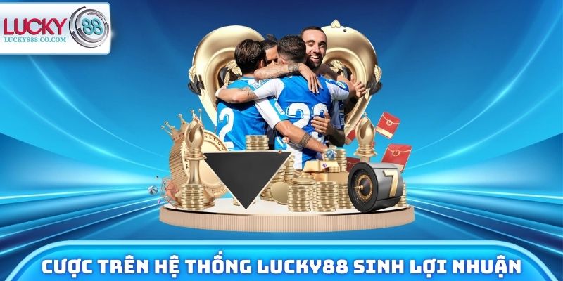 Cá Độ Bóng Đá Lucky88 - Sân Chơi Xanh Chín Trả Thưởng 1 Phút 3 Cược trên hệ thống Lucky88 sinh lợi nhuận cực khủng