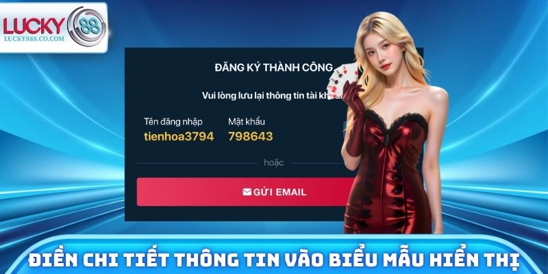 Đăng Ký Lucky88 Trong 1 Phút Không Lỗi Cho Tân Binh 3 Điền chi tiết thông tin vào biểu mẫu hiển thị