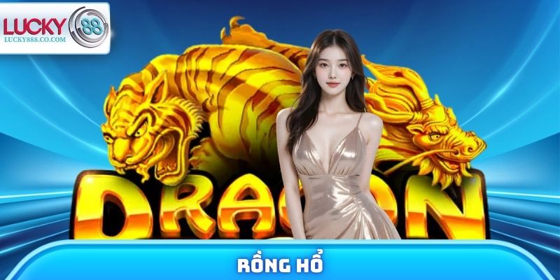 Rồng Hổ - Chi Tiết Thông Tin Tựa Game Bài Hot Năm 2026 1 Rồng Hổ