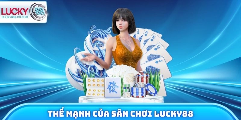 Lucky88 24 Thế mạnh của sân chơi Lucky88