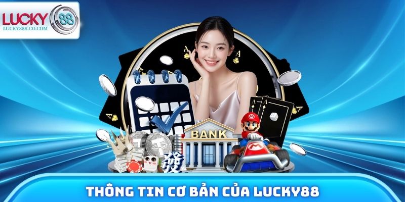 Lucky88 23 Thông tin cơ bản của Lucky88