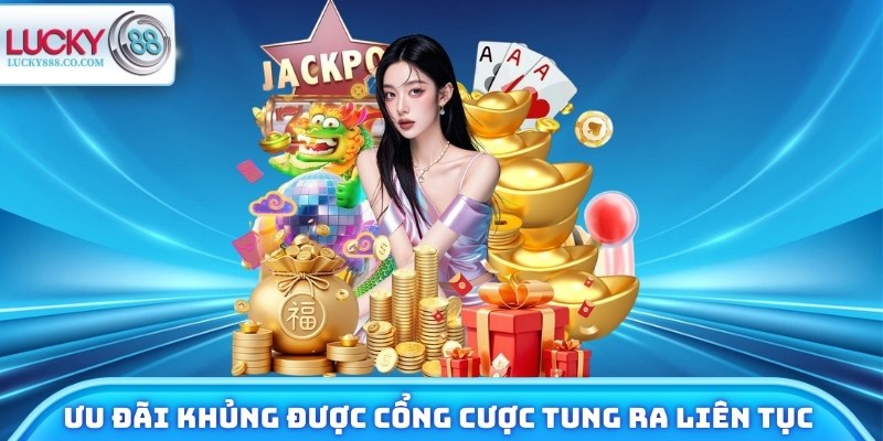 Giới thiệu Lucky88 - Sân Chơi Đỉnh Cao, Trải Nghiệm Cực Đã 4 Ưu đãi khủng được cổng cược tung ra liên tục cho newbie