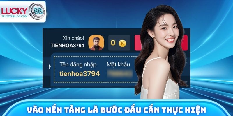 Đăng Nhập Lucky88 - Cách Vào Tài Khoản Nhanh Không Gián Đoạn 3 Vào nền tảng là bước đầu cần thực hiện